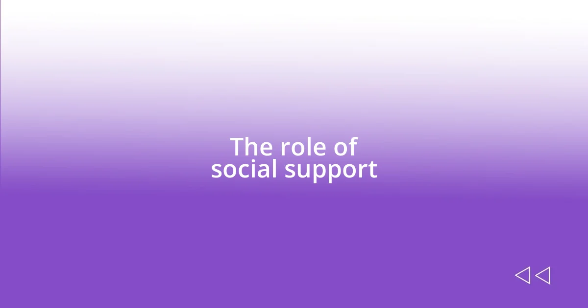 The role of social support