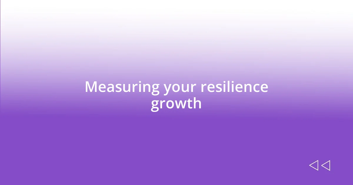 Measuring your resilience growth