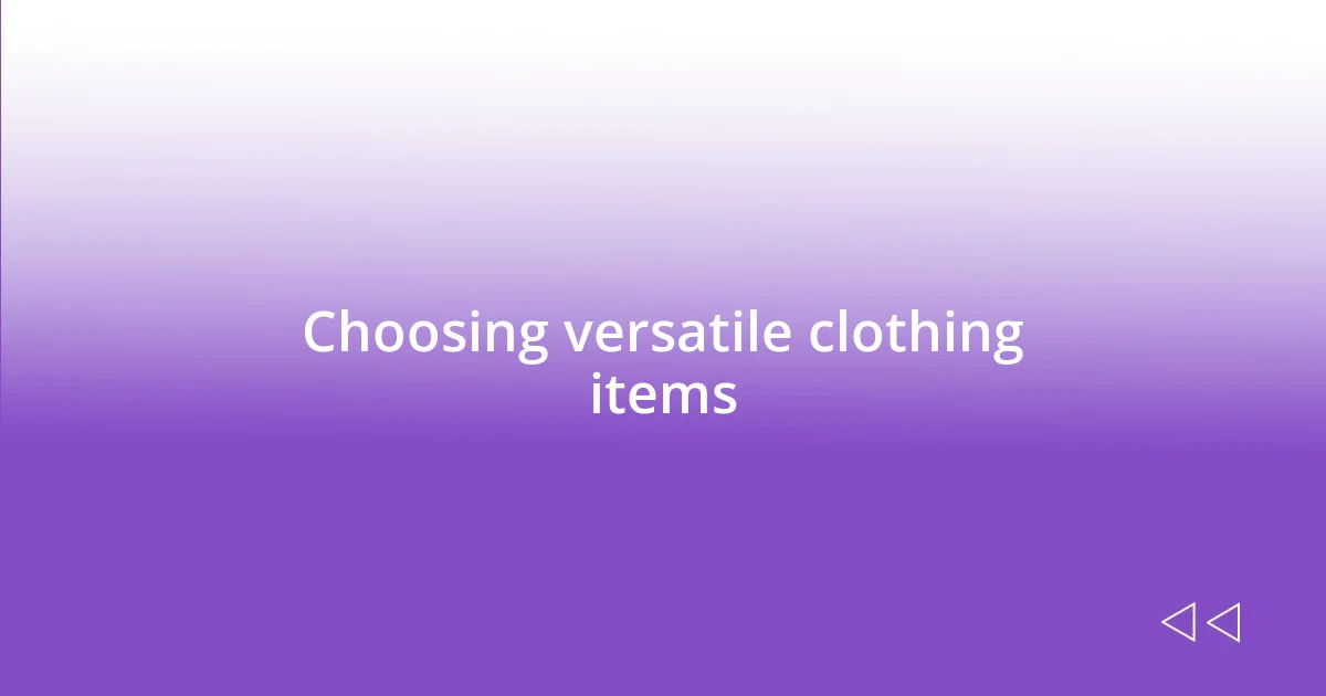Choosing versatile clothing items
