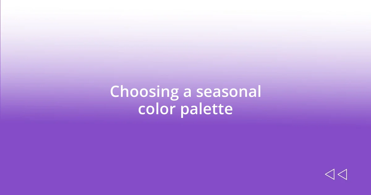 Choosing a seasonal color palette